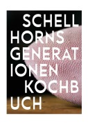 Cover-Bild zum Titel 'Schellhorns Generationenkochbuch' von 'Christian Seiler, Carola Schellhorn, Felix Schellhorn, Sepp Schellhorn'
