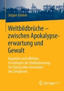 Cover-Bild zum Titel 'Weltbildbrüche - zwischen Apokalypseerwartung und Gewalt' von 'Jürgen Grimm'
