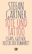 Tote und Tattoo - Stefan Gärtner