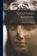 Cover-Bild zum Titel 'Sculptures Khmères' von 'Oscar Miestchaninoff'