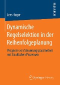 Cover-Bild zum Titel 'Dynamische Regelselektion in der Reihenfolgeplanung' von 'Jens Heger'