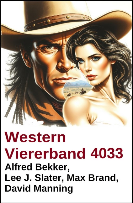 Western Viererband 4033 - Alfred Bekker, Max Brand, David Manning, Lee J. Slater