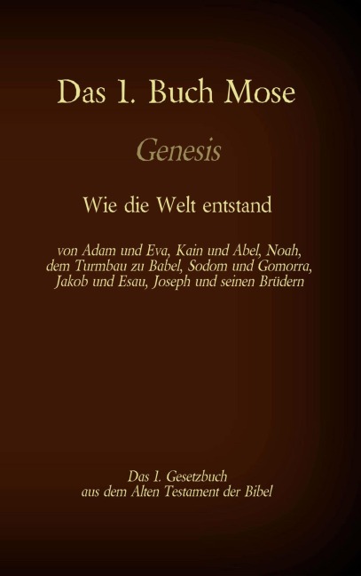 Das 1. Buch Mose, Genesis, das 1. Gesetzbuch aus der Bibel - Wie die Welt entstand - Martin Luther