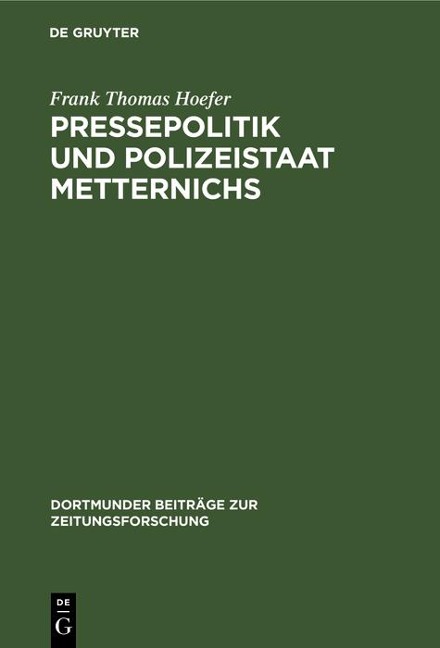 Pressepolitik und Polizeistaat Metternichs - Frank Thomas Hoefer