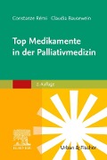 Top Medikamente in der Palliativmedizin - Claudia Bausewein, Constanze Rémi