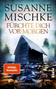 Cover-Bild zum Titel 'Fürchte dich vor morgen' von 'Susanne Mischke'