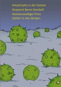 Cover-Bild zum Titel 'Katastrophe in der Galaxie - Gespenst Baron Gambell - Heiratsunwilliger Prinz - Jugendliche in Bergnot' von 'P. W. J. Licht'