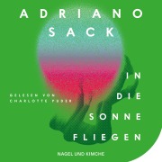 Cover-Bild zum Titel 'In die Sonne fliegen' von 'Adriano Sack'