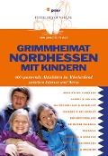 Cover-Bild zum Titel 'Grimmheimat Nordhessen mit Kindern' von 'Annette Friauf'