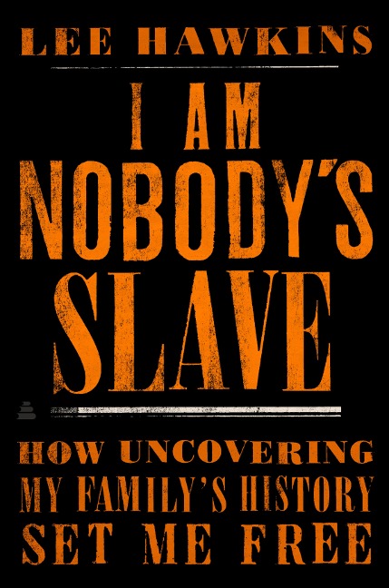 I Am Nobody's Slave - Lee Hawkins