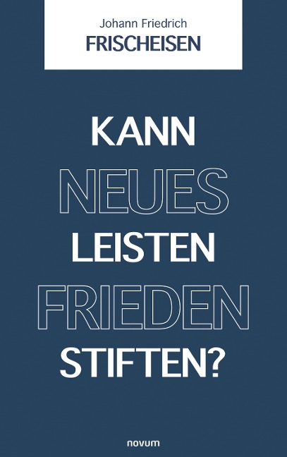 Kann neues Leisten Frieden stiften? - Johann Friedrich Frischeisen