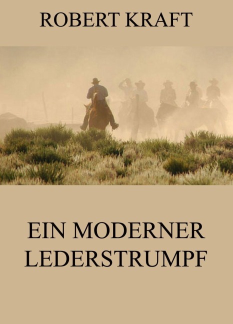 Ein moderner Lederstrumpf - Robert Kraft