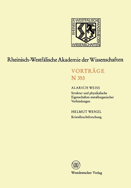 Struktur und physikalische Eigenschaften metallorganischer Verbindungen. Kristallzuchtforschung - Alarich Weiss