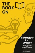 Cover-Bild zum Titel 'The Book On Community Led Strategy (The Book On Series)' von 'Sabir Chatte'