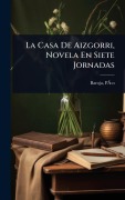 Cover-Bild zum Titel 'La Casa De Aizgorri, Novela En Siete Jornadas' von 'Pã& Baroja'