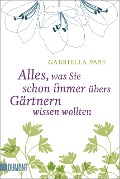 Cover-Bild zum Titel 'Alles, was Sie schon immer übers Gärtnern wissen wollten' von 'Gabriella Pape'