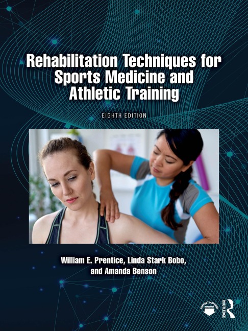 Rehabilitation Techniques for Sports Medicine and Athletic Training - William E. Prentice, Amanda Benson, Linda Stark Bobo