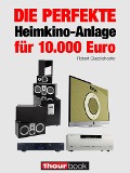 Cover-Bild zum Titel 'Die perfekte Heimkino-Anlage für 10.000 Euro' von 'Robert Glueckshoefer'