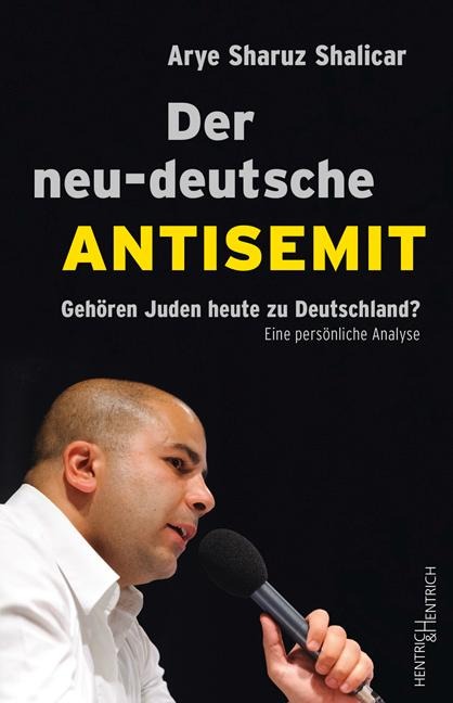 Der neu-deutsche Antisemit - Arye Sharuz Shalicar