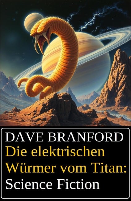 Die elektrischen Würmer vom Titan: Science Fiction - Dave Branford