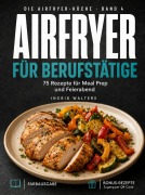 Cover-Bild zum Titel 'Airfryer für Berufstätige' von 'Ingrid Walters'