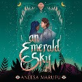 Cover-Bild zum Titel 'An Emerald Sky' von 'Aneesa Marufu'