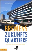 Cover-Bild zum Titel 'Bremens Zukunfts Quartiere' von 'Heiner Brünjes'