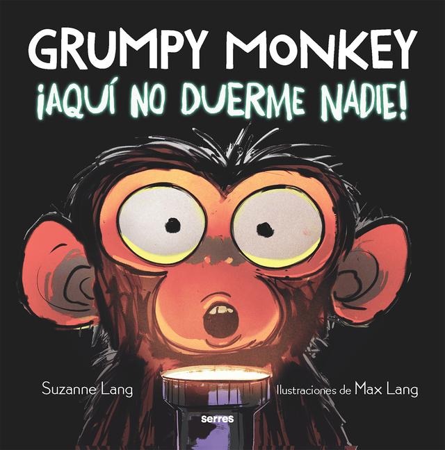 Grumpy Monkey: ¡Aquí No Duerme Nadie! / Grumpy Monkey Up All Night - Suzanne Lang