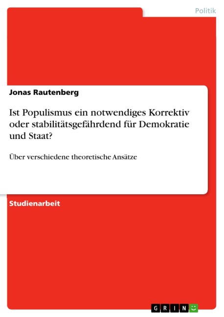 Ist Populismus ein notwendiges Korrektiv oder stabilitätsgefährdend für Demokratie und Staat? - Jonas Rautenberg