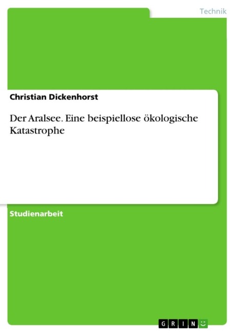 Der Aralsee. Eine beispiellose ökologische Katastrophe - Christian Dickenhorst