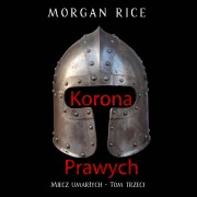 Cover-Bild zum Titel 'Korona prawych (Miecz umar¿ych - Tom trzeci)' von 'Morgan Rice'