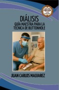 Cover-Bild zum Titel 'Diálisis: Guía Maestra para la Técnica de Buttonhole' von 'Juan Carlos Malvarez'