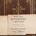 Was the Reformation a Mistake? Lib/E: Why Catholic Doctrine Is Not Unbiblical - Matthew Levering, Kevin J. Vanhoozer