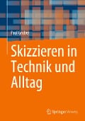 Skizzieren in Technik und Alltag - Paul Gruber