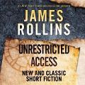 Cover-Bild zum Titel 'Unrestricted Access: New and Classic Short Fiction' von 'James Rollins'
