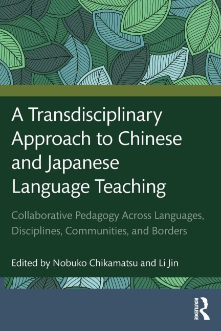 A Transdisciplinary Approach to Chinese and Japanese Language Teaching - 