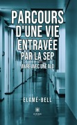 Cover-Bild zum Titel 'Parcours d'une vie entravée par la SEP' von 'Elamé-Bell'