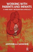 Cover-Bild zum Titel 'Working with Parents and Infants' von 'Antonella Sansone'
