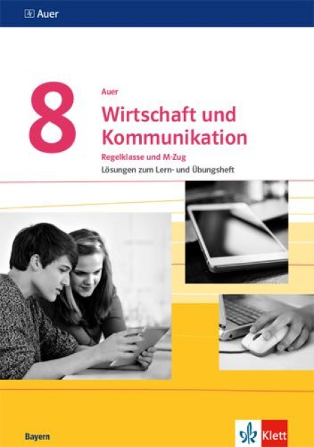 Auer Wirtschaft und Kommunikation 8. Lösungen zum Lern- und Übungsheft Klasse 8. Ausgabe Bayern - 