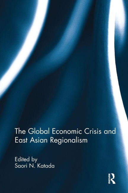 The Global Economic Crisis and East Asian Regionalism - 