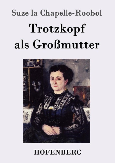 Trotzkopf als Großmutter - Suze La Chapelle-Roobol