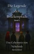 Cover-Bild zum Titel 'Die Legende der Brückenpfade: Band 1' von 'Martina Meister'