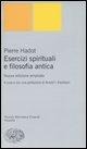 Cover-Bild zum Titel 'Esercizi spirituali e filosofia antica' von 'Pierre Hadot'