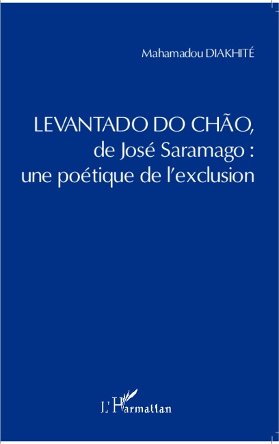<em>Levantado do Chao</em> de José Saramago : une poétique de l'exclusion - Diakhite