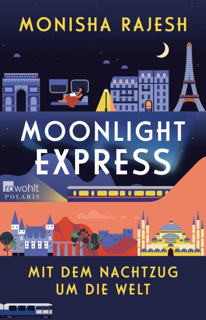 Moonlight Express - Mit dem Nachtzug um die Welt - Monisha Rajesh
