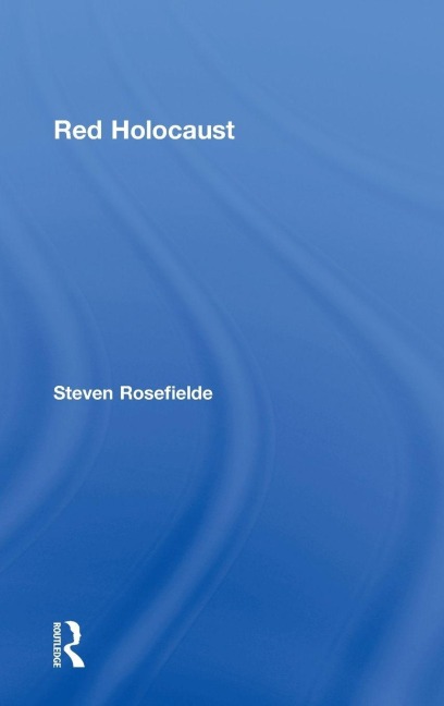 Red Holocaust - Steven Rosefielde