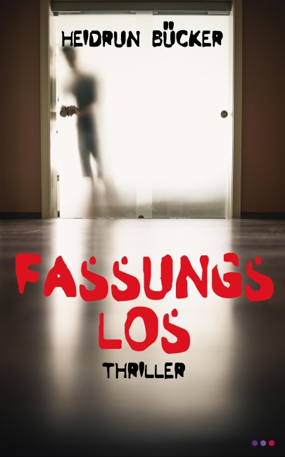 Fassungslos: Thriller - Heidrun Bücker