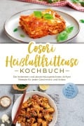 Cover-Bild zum Titel 'Cosori Heißluftfritteuse Kochbuch: Die leckersten und abwechslungsreichsten Airfryer Rezepte für jeden Geschmack und Anlass - inkl. Broten, Fingerfood, Salaten & Dips' von 'Maren Bertram'