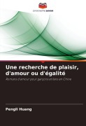 Cover-Bild zum Titel 'Une recherche de plaisir, d'amour ou d'égalité' von 'Pengli Huang'