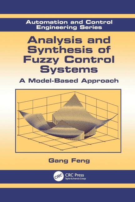 Analysis and Synthesis of Fuzzy Control Systems - Gang Feng